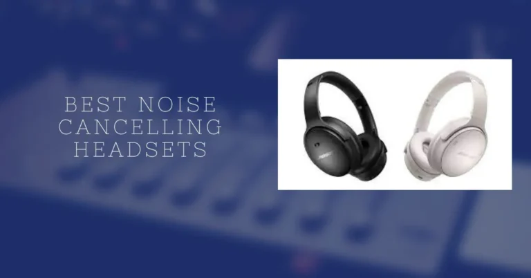 Noise Cancelling Headsets